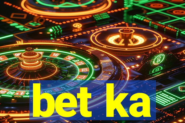 bet ka